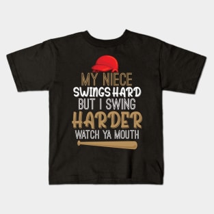 My Niece Swings Hard But I Swing Hard Watch Ya Mouth Funny Kids T-Shirt